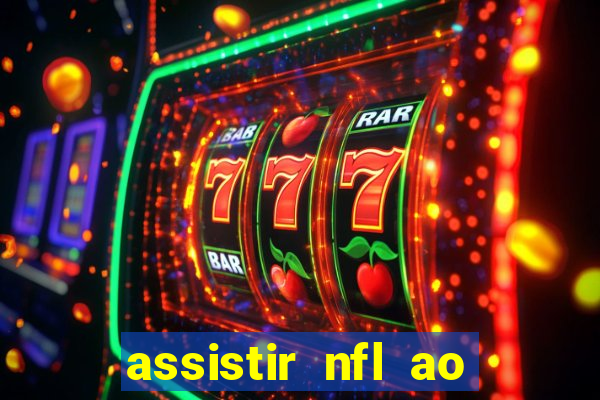 assistir nfl ao vivo gratis